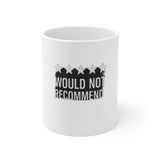 Would Not Recommend My Life 2026 — Mug