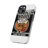 Synonym Rolls — Tough Phone Case