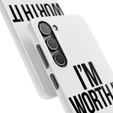 Im Worth It — Snap Phone Case