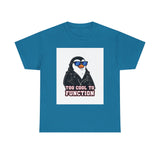 Too Cool To Function — Tshirt