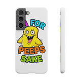 Oh For Peeps Sake — Snap Phone Case