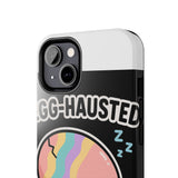 Egg-hausted — Tough Phone Case