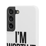 Im Worth It — Snap Phone Case
