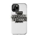 Certified Professional Overthinker — Tough Phone Case
