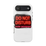 Do Not Disturb Mode Permanent — Tough Phone Case