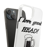I Love Good Head — Snap Phone Case