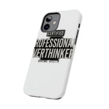 Certified Professional Overthinker — Tough Phone Case