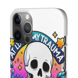 My Trauma Made Me Funny — Snap Phone Case