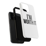 Im Worth It — Tough Phone Case