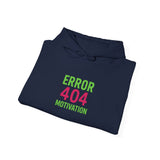 Error 404 Motivation Not Found — Hoodie