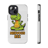 Nervous Rex — Tough Phone Case