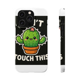 Cant Touch This — Snap Phone Case
