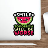 Smile Tomorrow Will Be Worse — Sticker