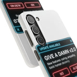 Give A Damn v2 Update Available — Snap Phone Case