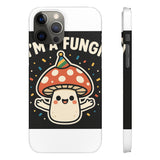 I Am A Fungi — Snap Phone Case
