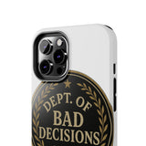 Dept Of Bad Decisions — Tough Phone Case