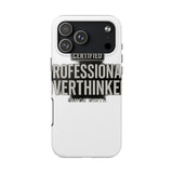 Certified Professional Overthinker — Tough Phone Case