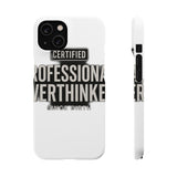 Certified Professional Overthinker — Snap Phone Case