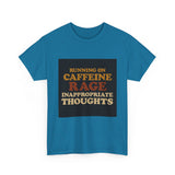 Running On Caffeine Rage And Inappropriate Thoughts — Tshirt