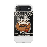 Synonym Rolls — Tough Phone Case