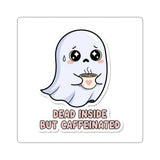 Dead Inside But Caffeinated — Sticker