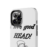 I Love Good Head — Tough Phone Case