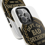 Dept Of Bad Decisions — Tough Phone Case