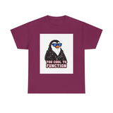 Too Cool To Function — Tshirt