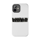 Emotionally Unavailable — Tough Phone Case