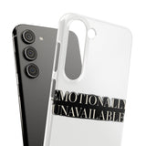 Emotionally Unavailable — Snap Phone Case