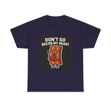 Dont Go Bacon My Heart — Tshirt