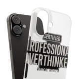 Certified Professional Overthinker — Snap Phone Case