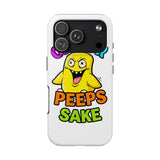 Oh For Peeps Sake — Tough Phone Case