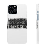 I Am Not For Everyone Thank God — Snap Phone Case