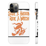 Save a Broom Ride a Witch — Snap Phone Case
