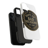 Dept Of Bad Decisions — Tough Phone Case