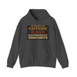Running On Caffeine Rage And Inappropriate Thoughts — Hoodie