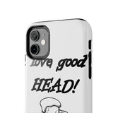 I Love Good Head — Tough Phone Case