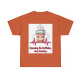 Running On Caffeine And Anxiety — Tshirt