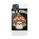 I Am A Fungi — Snap Phone Case
