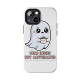 Dead Inside But Caffeinated — Tough Phone Case