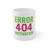 Error 404 Motivation Not Found — Mug