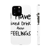 Mixed Drinks About Feelings — Snap Phone Case