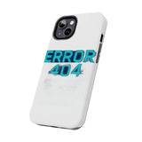 Error 404 Motivation Not Found — Tough Phone Case