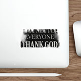 I Am Not For Everyone Thank God — Sticker