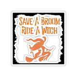 Save a Broom Ride a Witch — Sticker