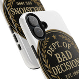 Dept Of Bad Decisions — Tough Phone Case