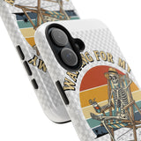 Waiting For My Ship To Come In — Tough Phone Case