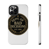Dept Of Bad Decisions — Tough Phone Case