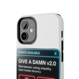 Give A Damn v2 Update Available — Tough Phone Case
